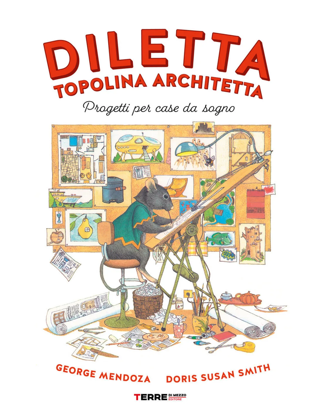 Diletta, topolina architetta. Progetti per case da sogno.