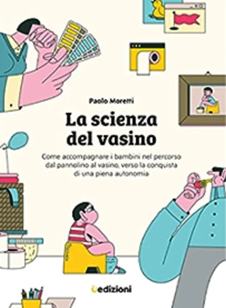 Scienza del vasino. Come accompagnare i bambini nel percorso dal pannolino al vasino, verso la conquista di una piena autonomia