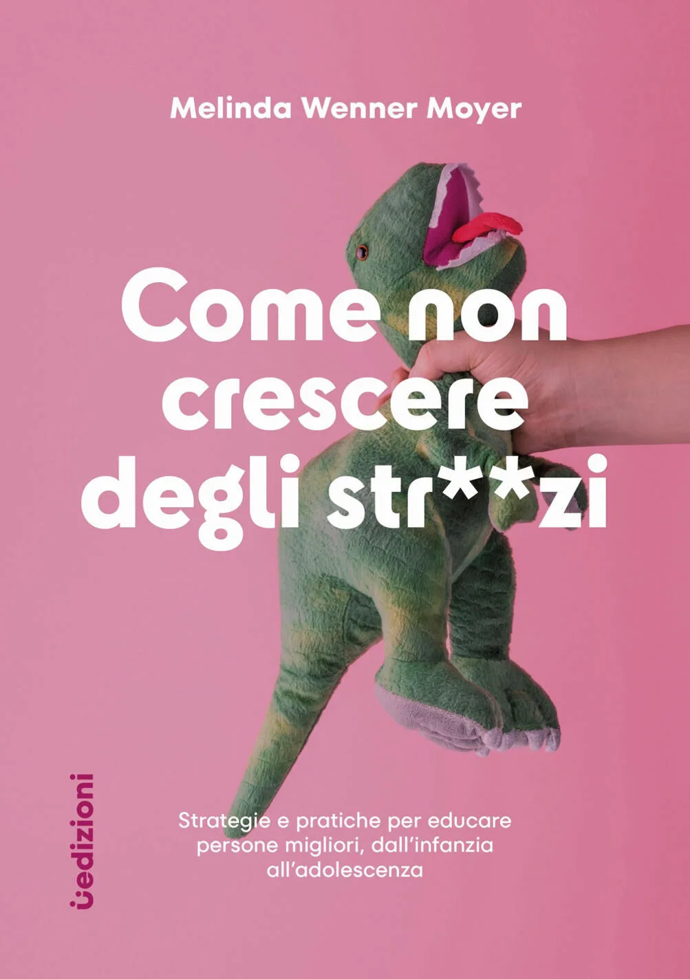 Come non crescere degli stronzi
