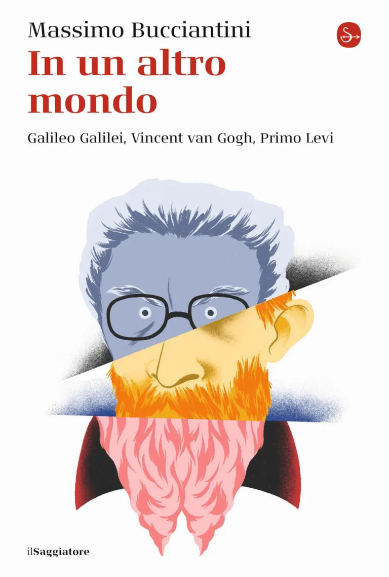 in un altro mondo. galileo galilei, vincent van gogh, primo levi