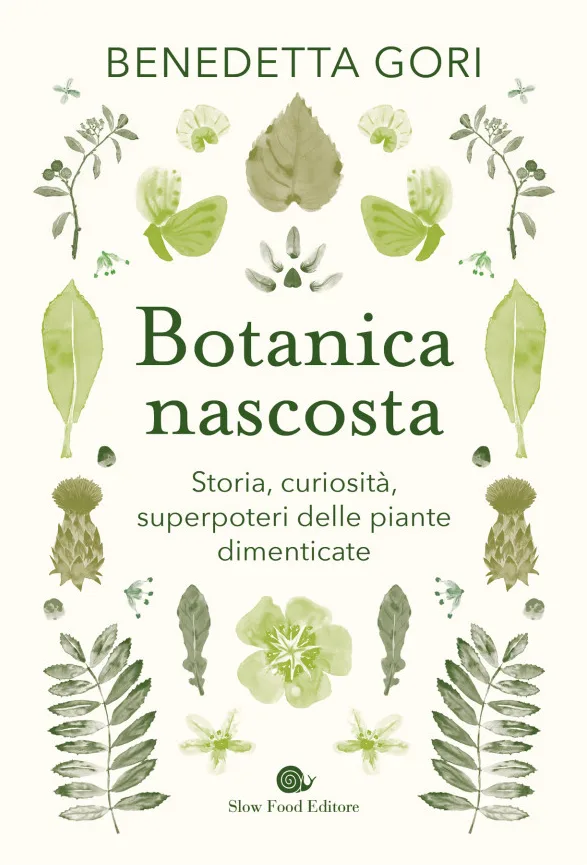 Botanica nascosta. Storia, curiosità, superpoteri delle piante dimenticate
