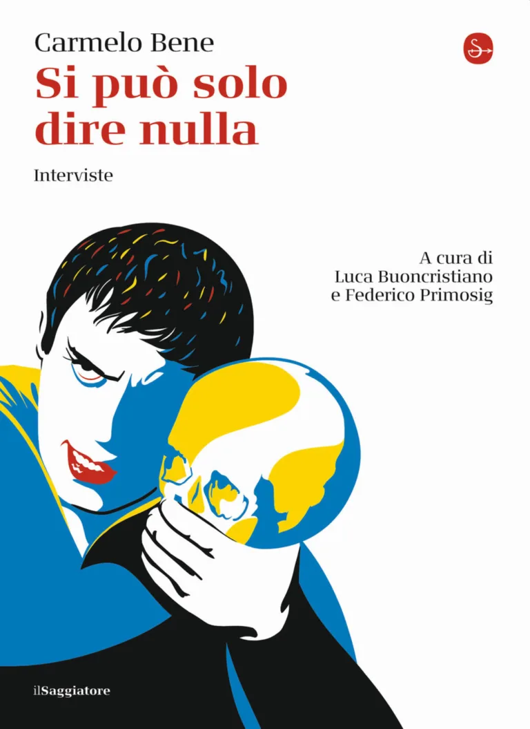 Si può solo dire nulla. Interviste di Carmelo Bene