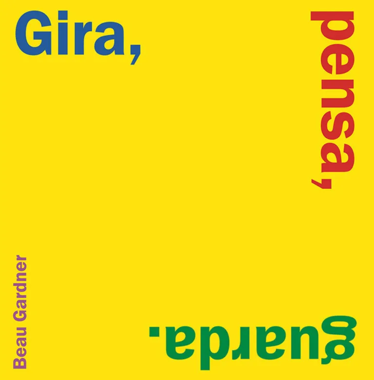 Gira, pensa, guarda.