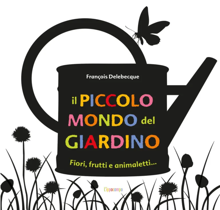 Il piccolo mondo del giardino. Fiori, frutti e animaletti....