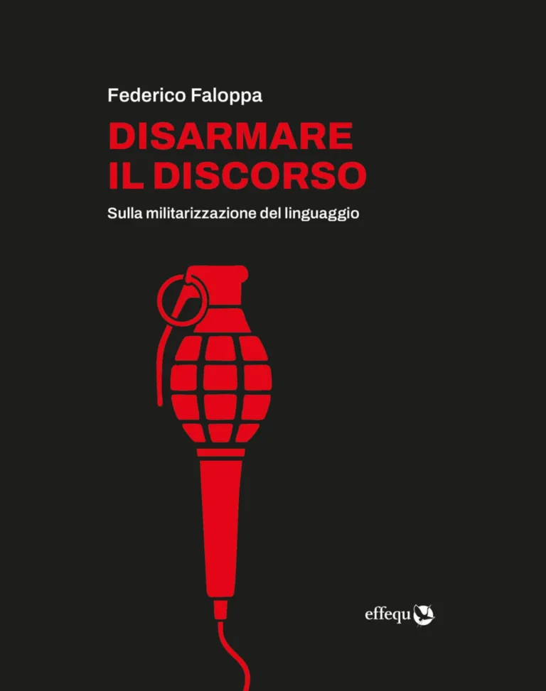 Disarmare il discorso. Sulla militarizzazione del linguaggio