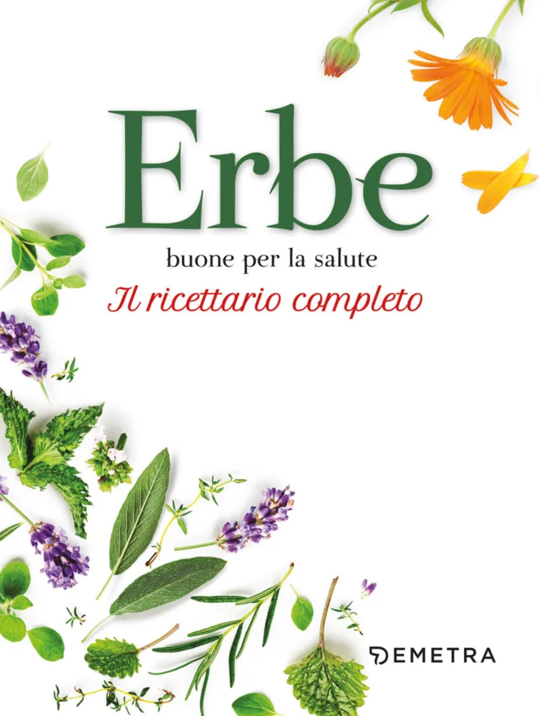 Erbe buone per la salute. Il ricettario completo