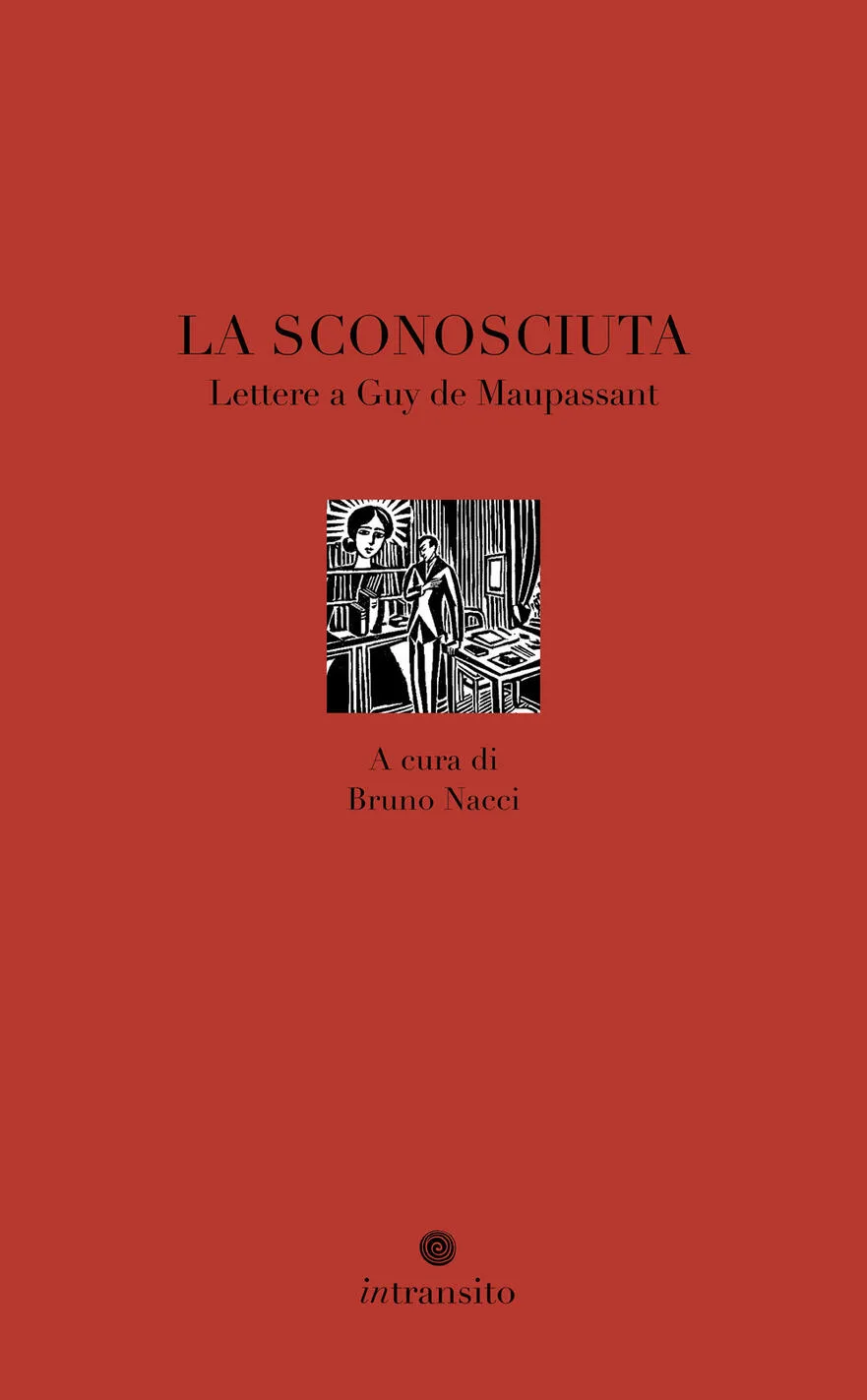 La sconosciuta. Lettere a Guy de Maupassant.