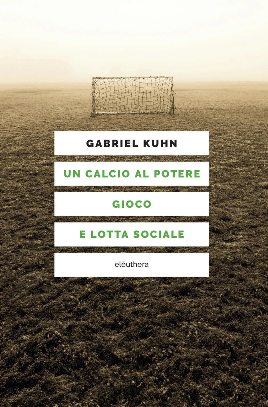 Un calcio al potere. Gioco e lotta sociale