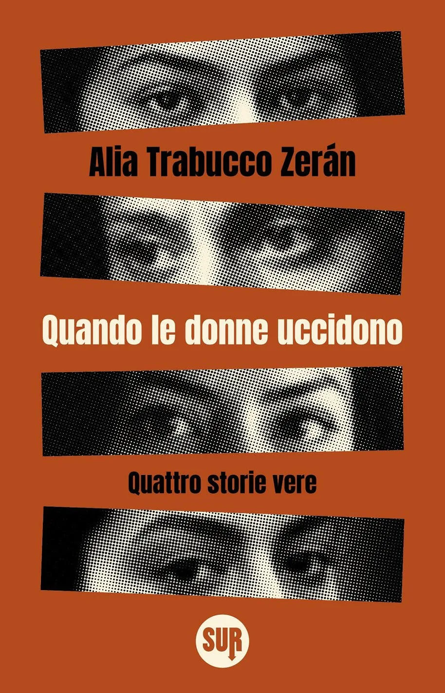 Quando le donne uccidono. Quattro storie vere