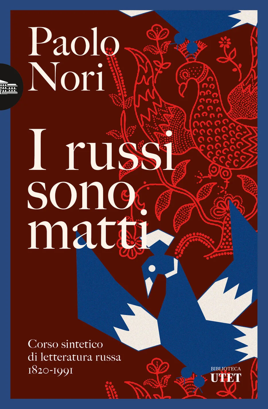 Russi sono matti. Corso sintetico di letteratura russa 1820-1991