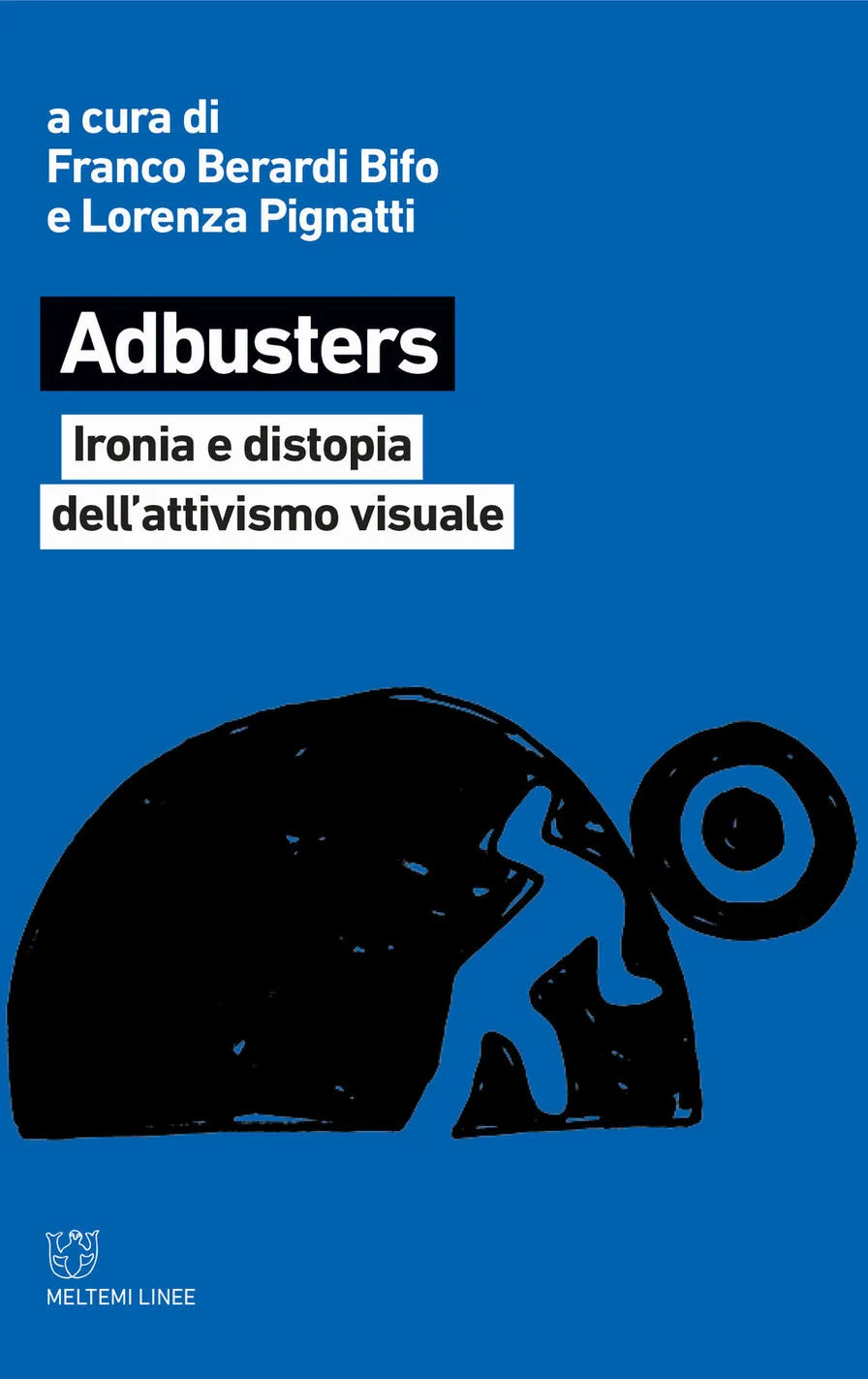 Adbusters. Ironia e distopia dell'attivi