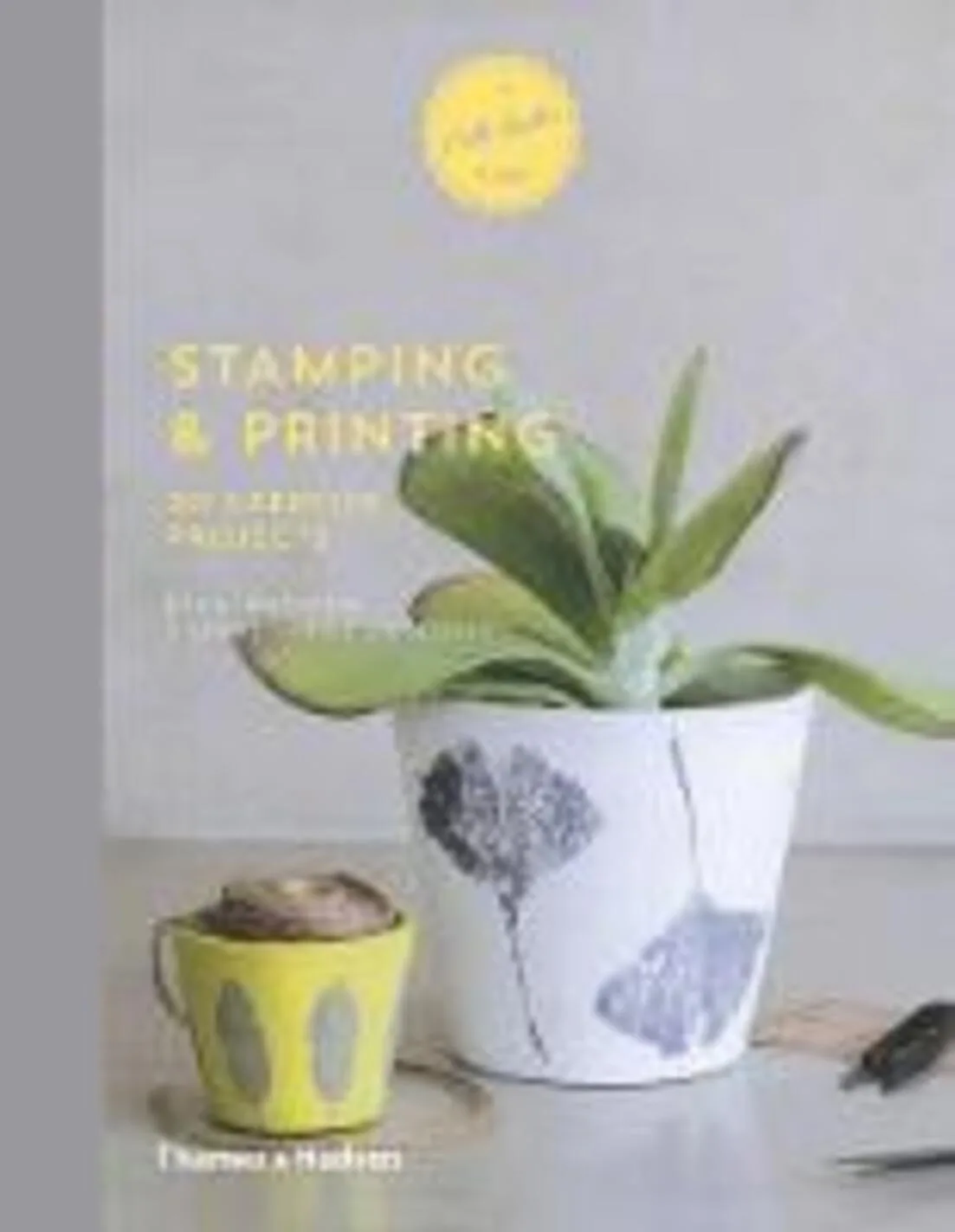 Stamping and printing: 20 creative projects