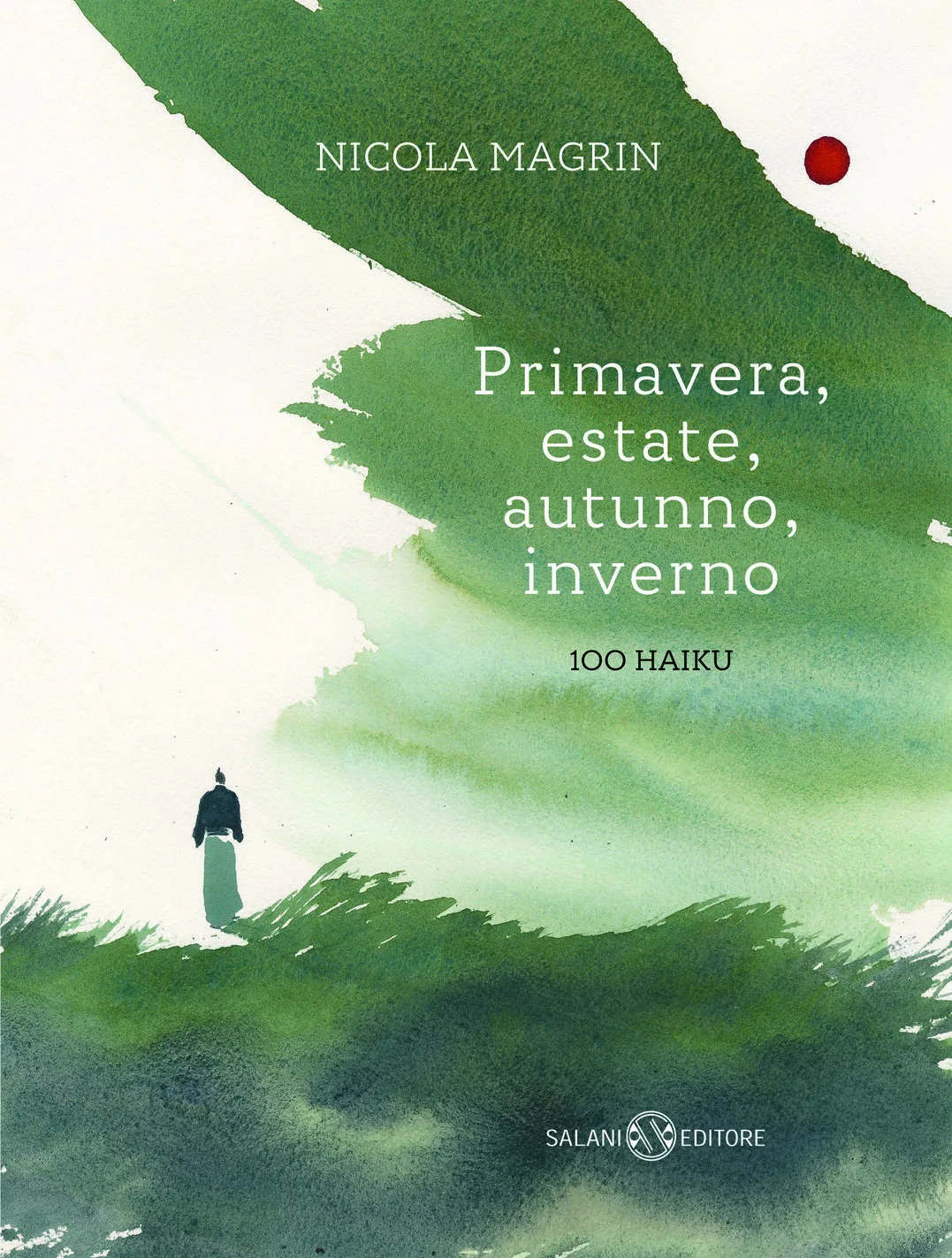 Primavera, estate, autunno, inverno. 100 haiku