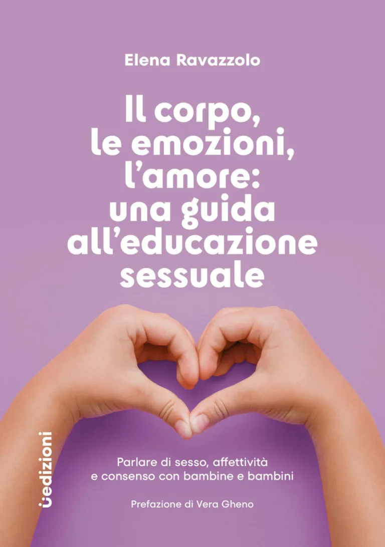 Il corpo, le emozioni, l'amore: una guida all'educazione sessuale