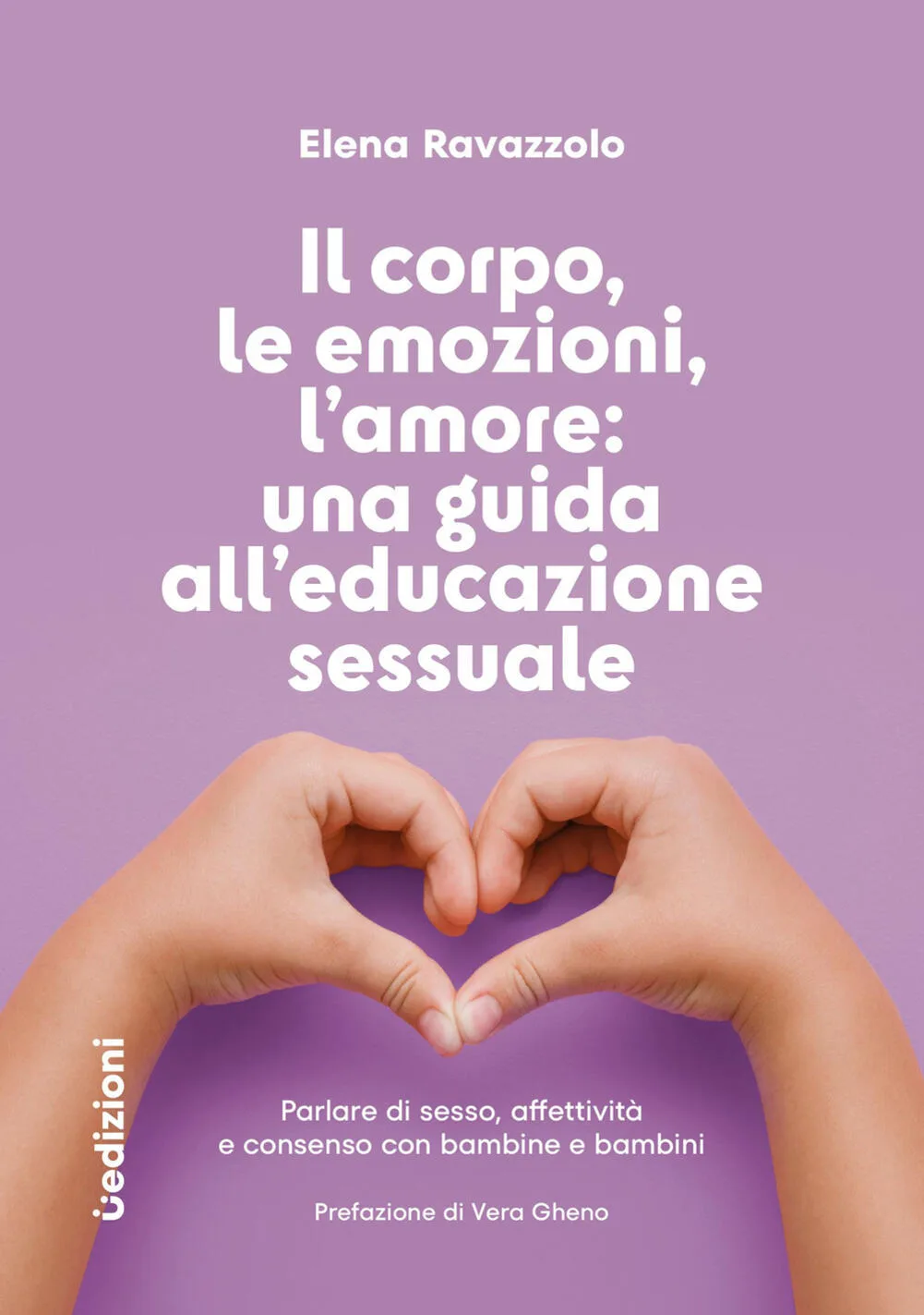 Il corpo, le emozioni, l'amore: una guida all'educazione sessuale