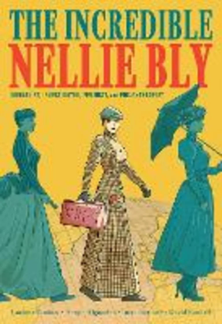 The incredible Nellie Bly: journalist, investigator, feminist and philanthropist
