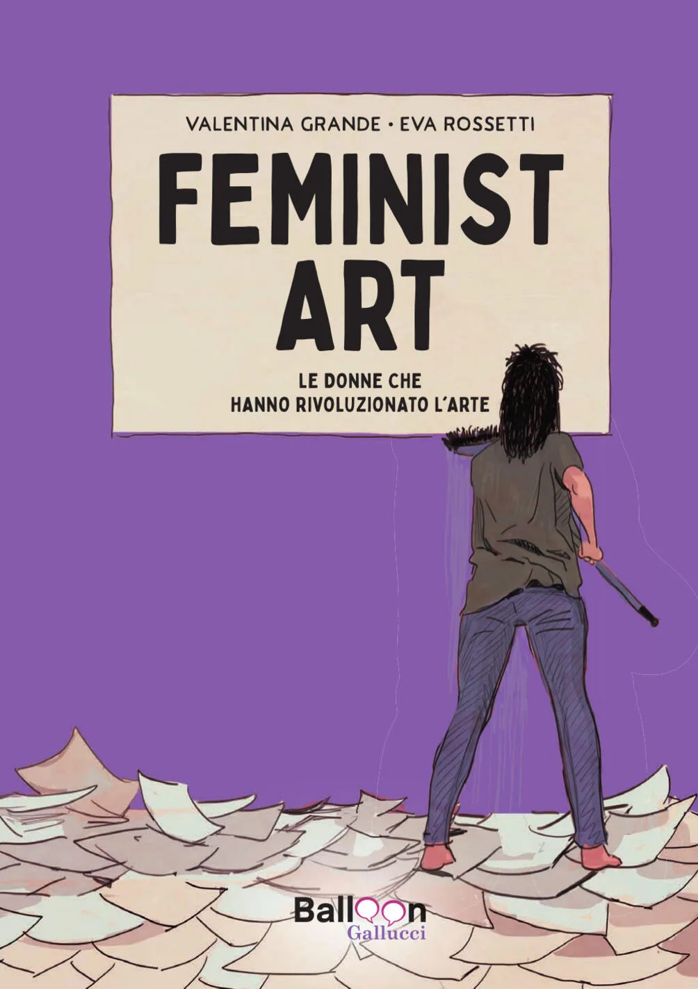 Feminist Art. Le donne che nanno rivoluzionato l'arte