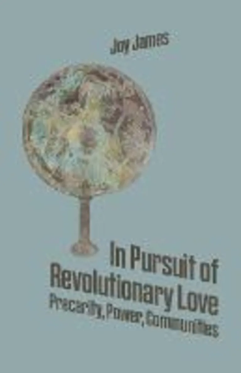 In Pursuit of Revolutionary Love: Precarity, Power, Communities