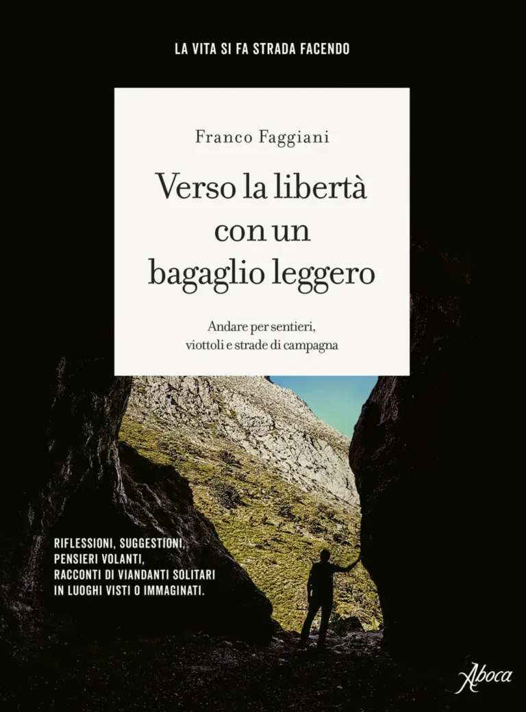 Verso la libertà con un bagaglio leggero. Andare per sentieri, viottoli e strade di campagna