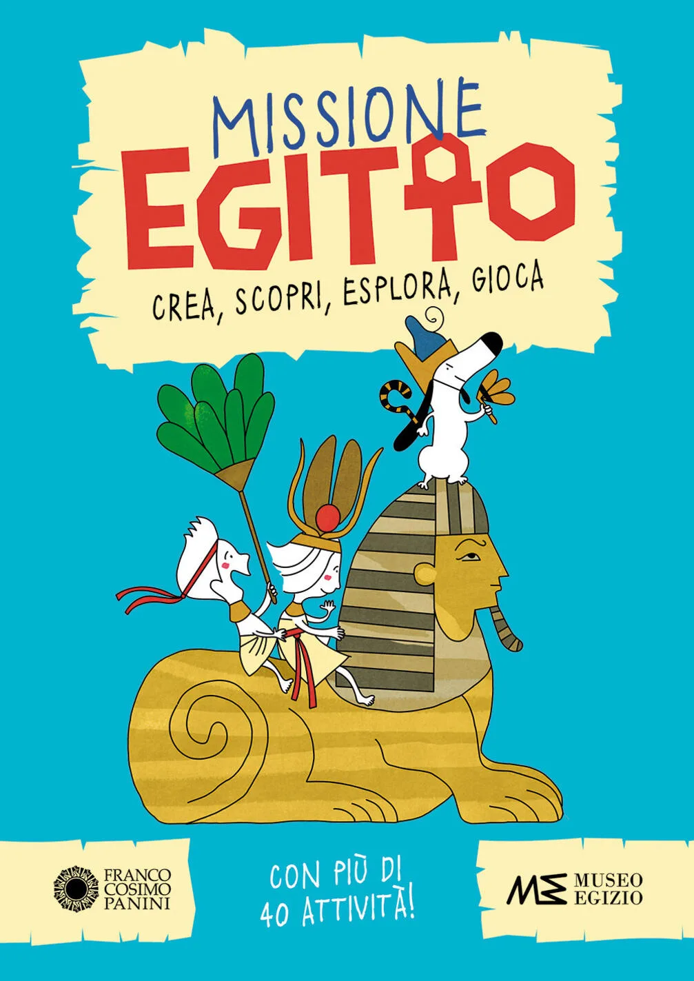 Missione Egitto. Crea, scopri, esplora, gioca