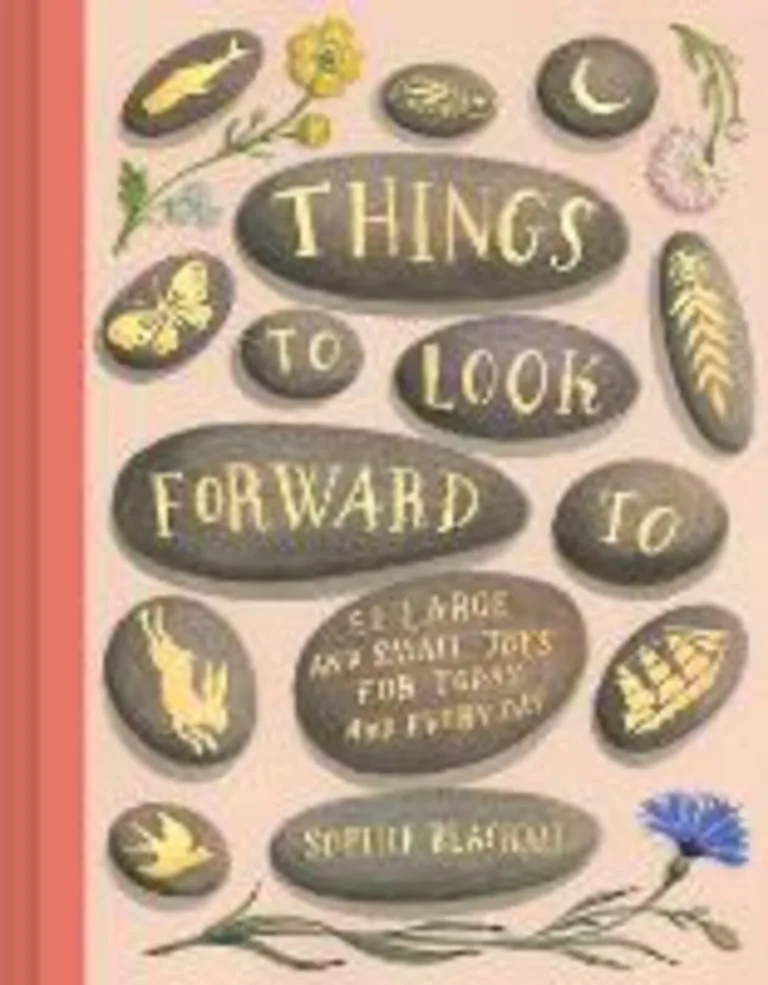 THINGS TO LOOK FORWARD TO