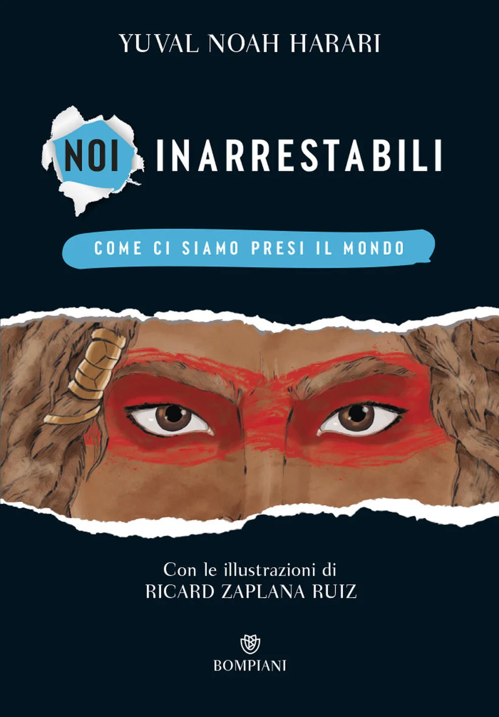 Noi inarrestabili. Come ci siamo presi il mondo