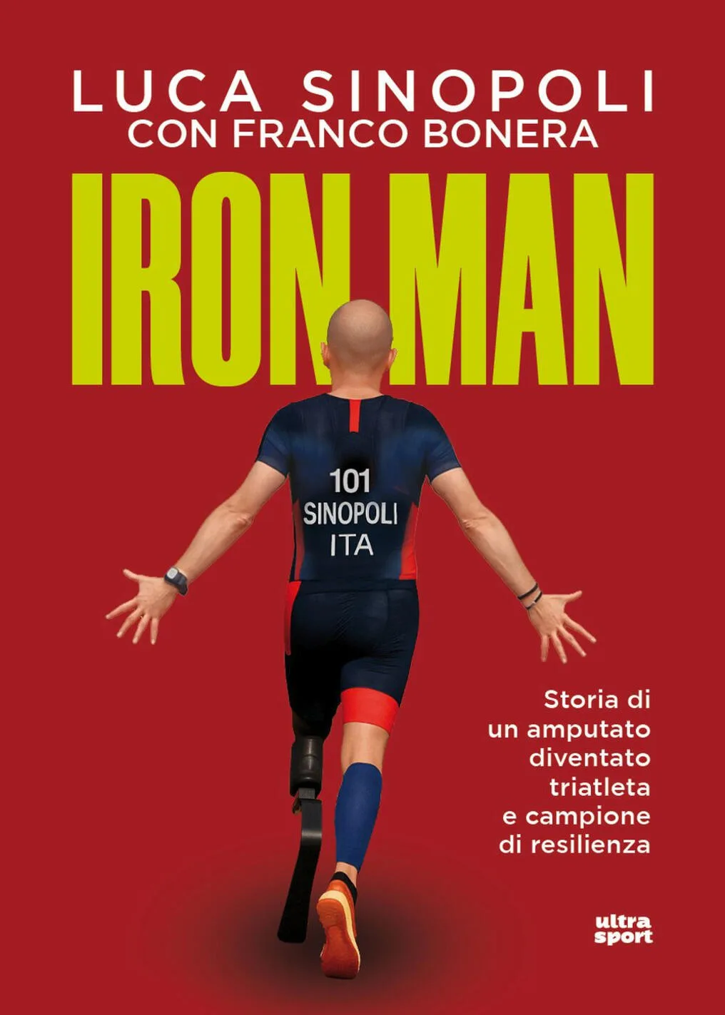 Iron man. Storia di un amputato diventato triatleta e campione di resilienza