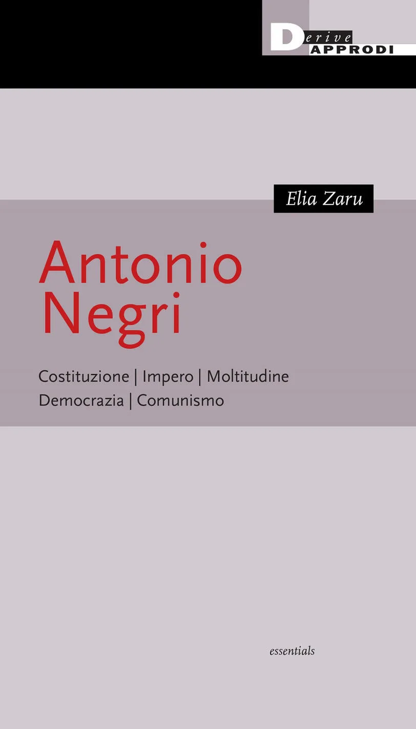 Antonio Negri. Costituzione, impero, moltitudine, democrazia, comunismo