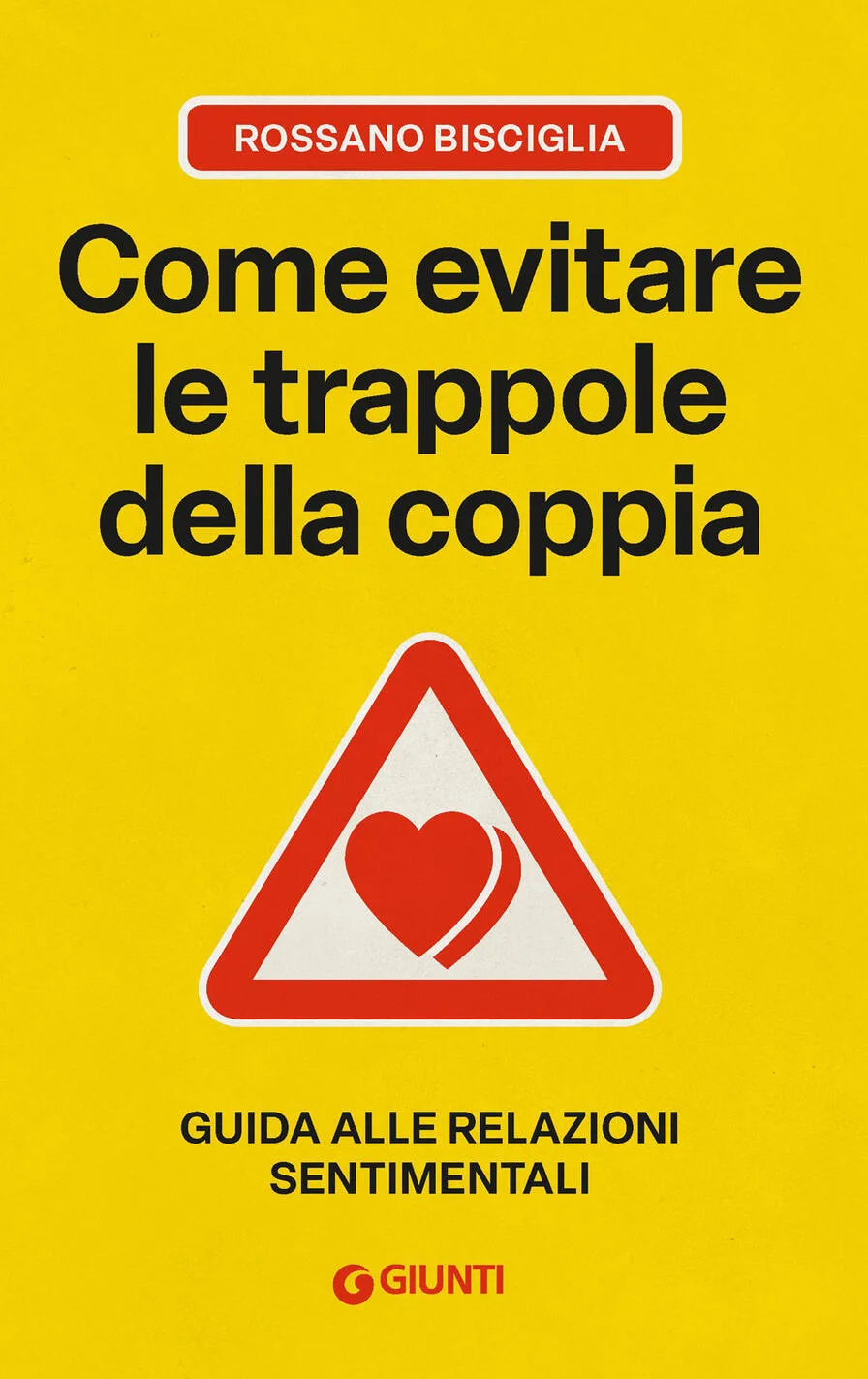 Come evitare le trappole della coppia. Guida alle relazioni sentimentali
