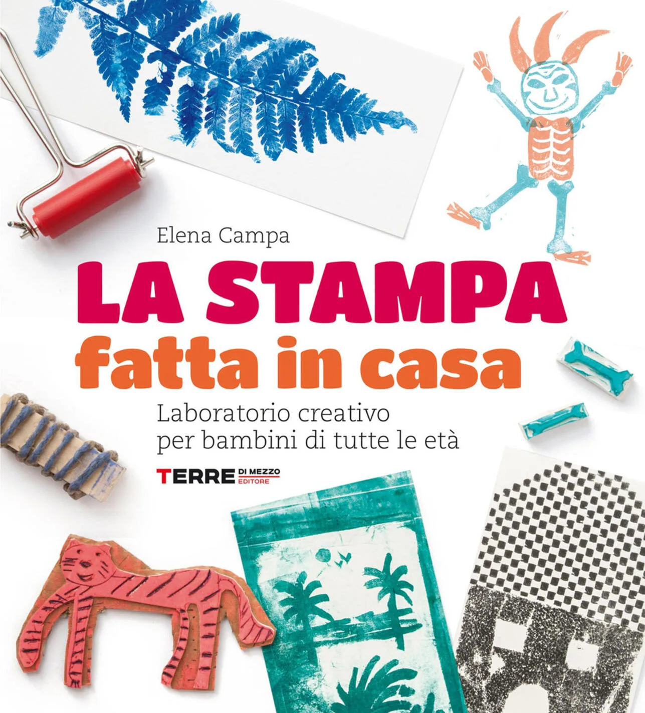 La stampa fatta in casa. Laboratorio creativo per bambini di tutte le età.