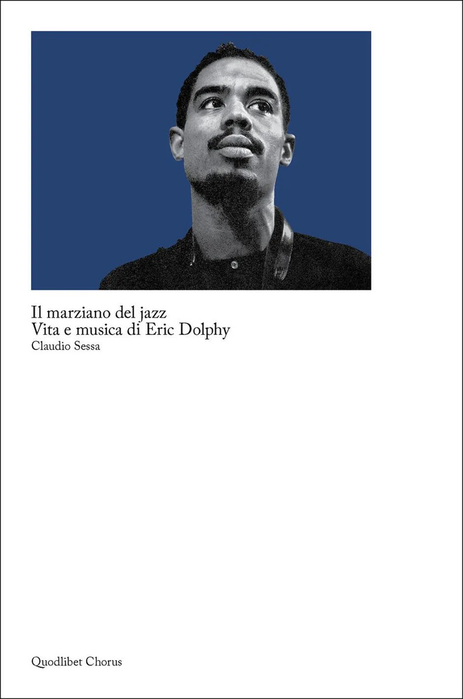 Il marziano del jazz. Vita e musica di Eric Dolphy