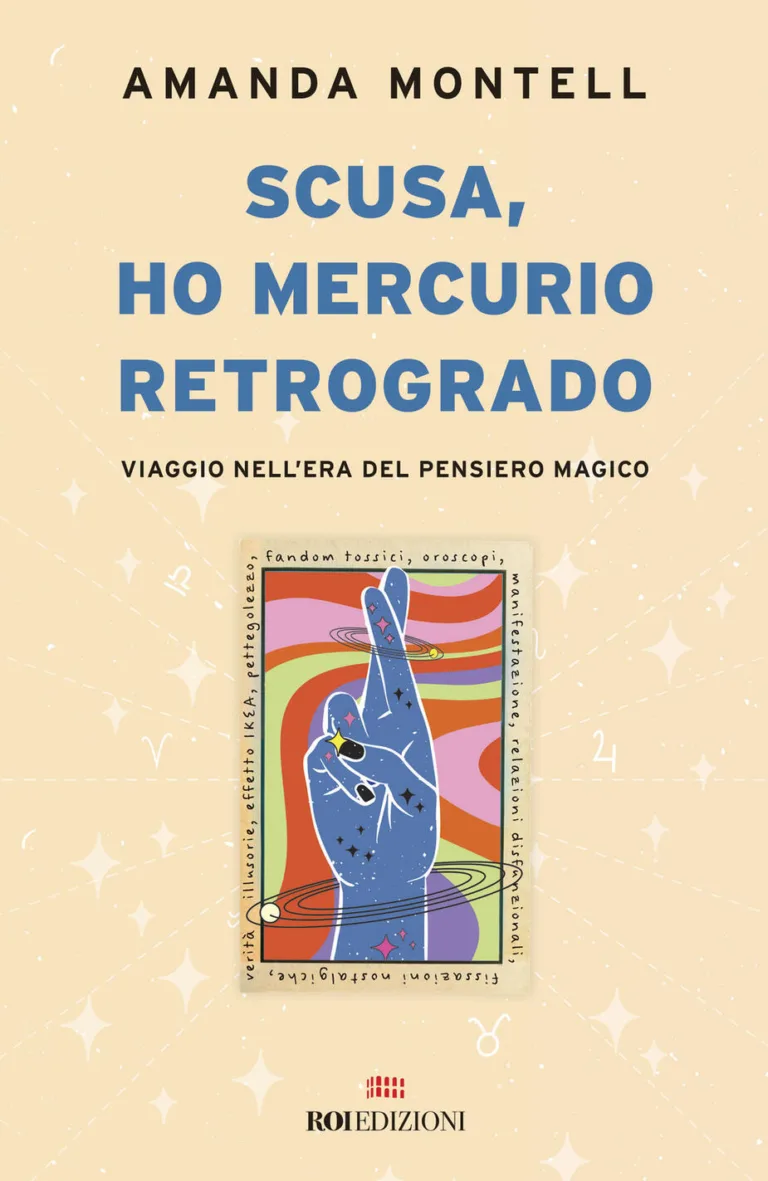 Scusa, ho mercurio retrogrado. Viaggio nell'era del pensiero magico