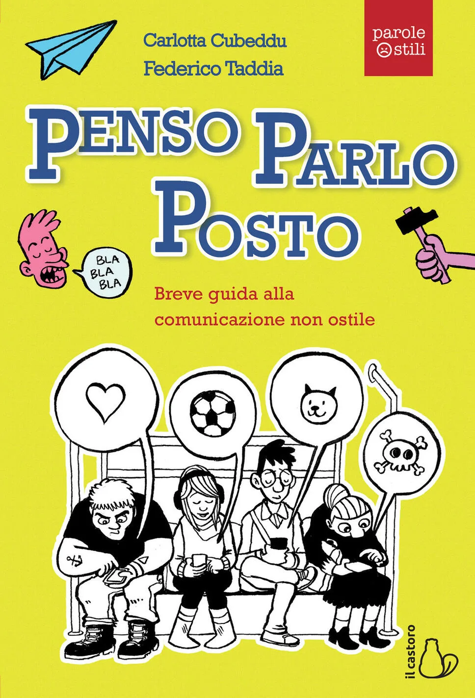Penso, parlo, posto. Breve guida alla comunicazione non ostile - Cubeddu Carlotta, Taddia Federico