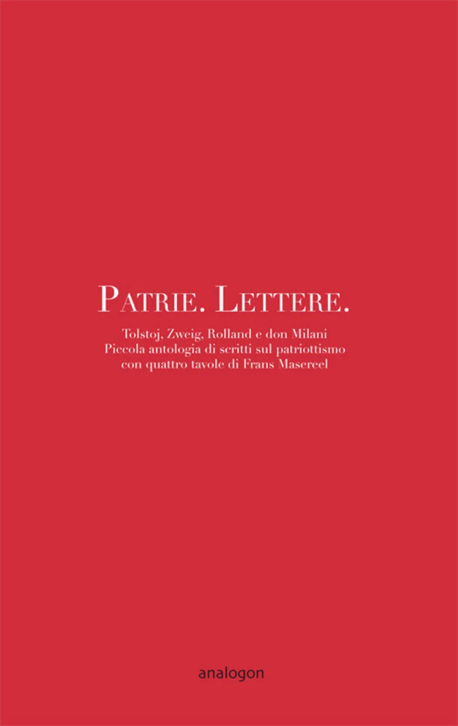 Patrie. Lettere. Piccola antologia di scritti sul patriottismo con quattro disegni di Frans Masereel