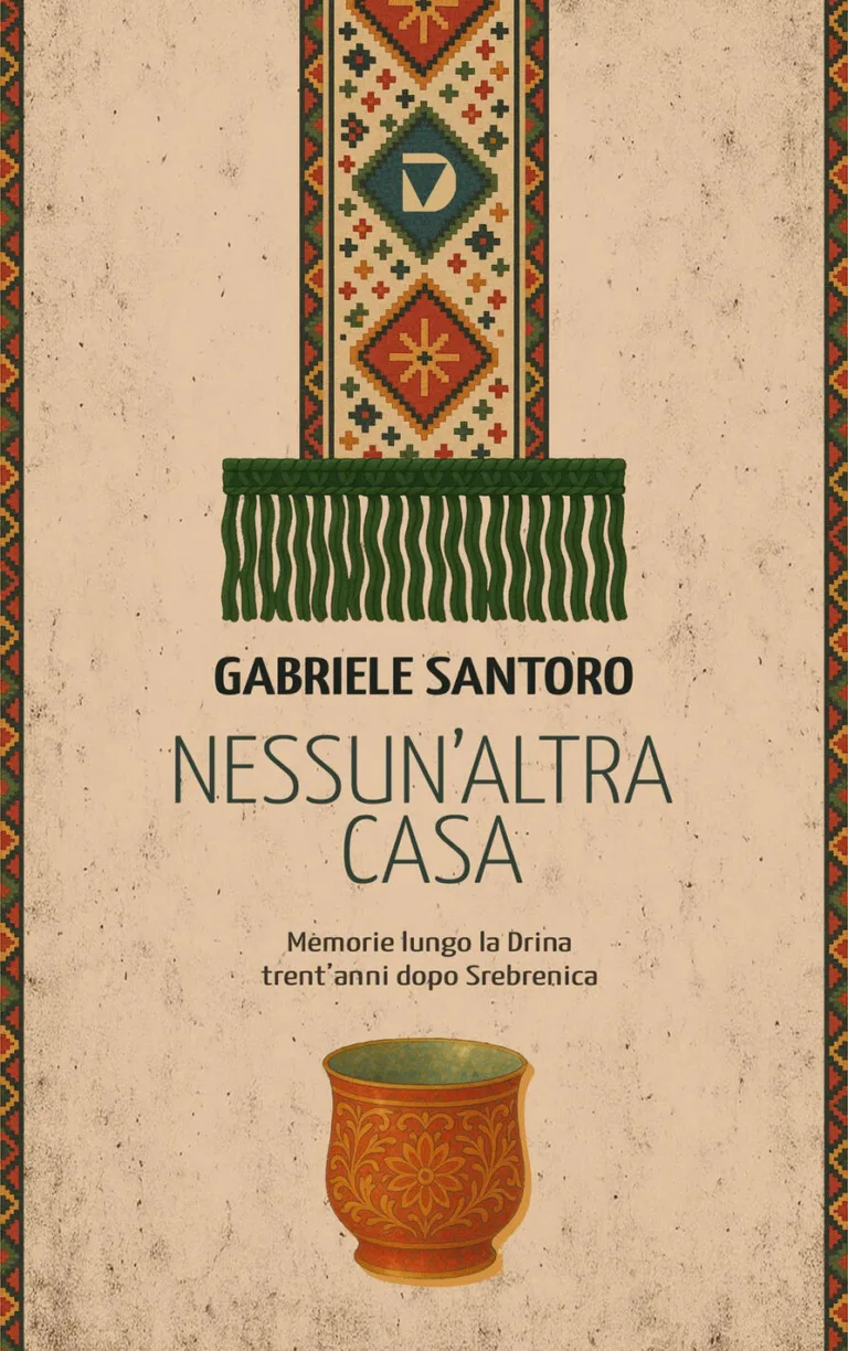 Nessun altra casa. Memorie lungo la Drina trent'anni dopo Srebrenica
