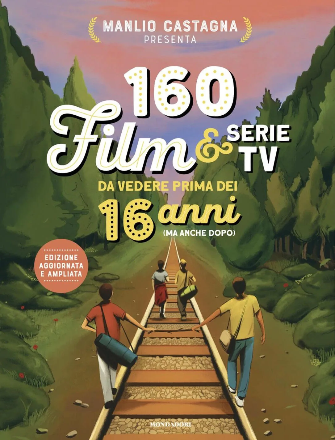 160 film e serie tv da vedere prima dei 16 anni (ma anche dopo). nuova ediz.