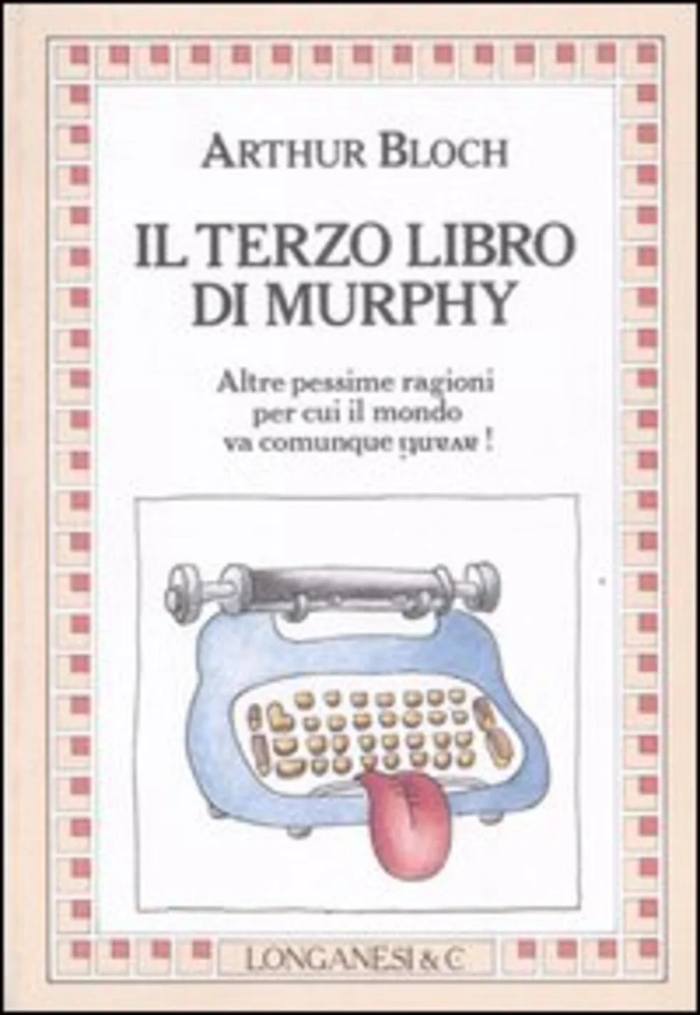 Terzo libro di Murphy. Altre pessime ragioni per cui il mondo va comune avanti!