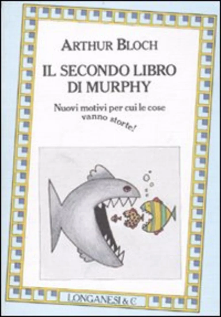Secondo libro di Murphy. Nuovi motivi per cui le cose vanno storte