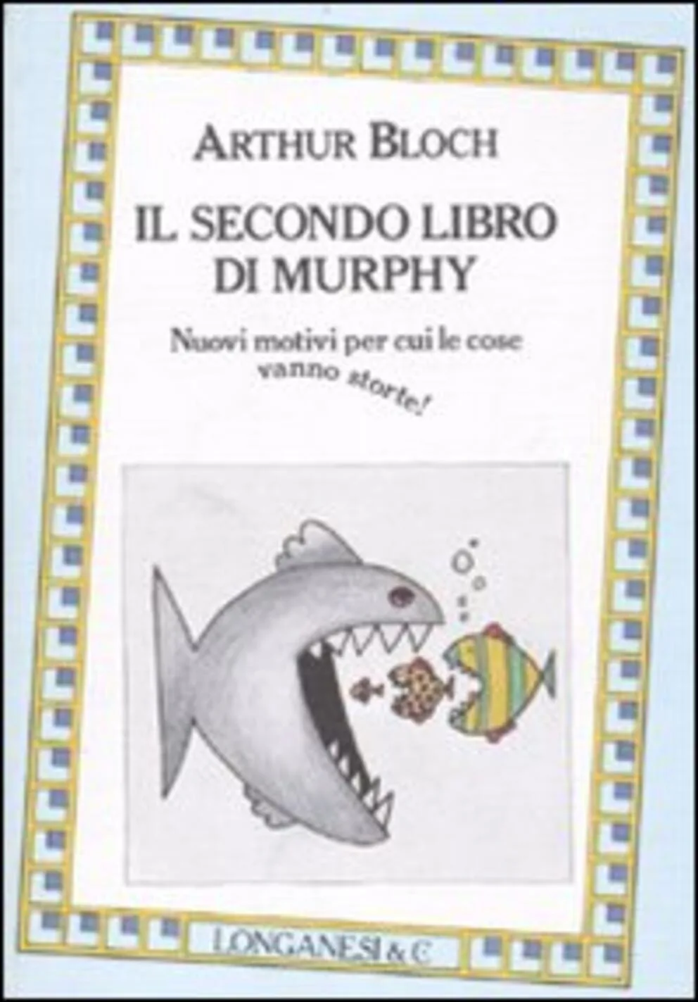 Secondo libro di Murphy. Nuovi motivi per cui le cose vanno storte