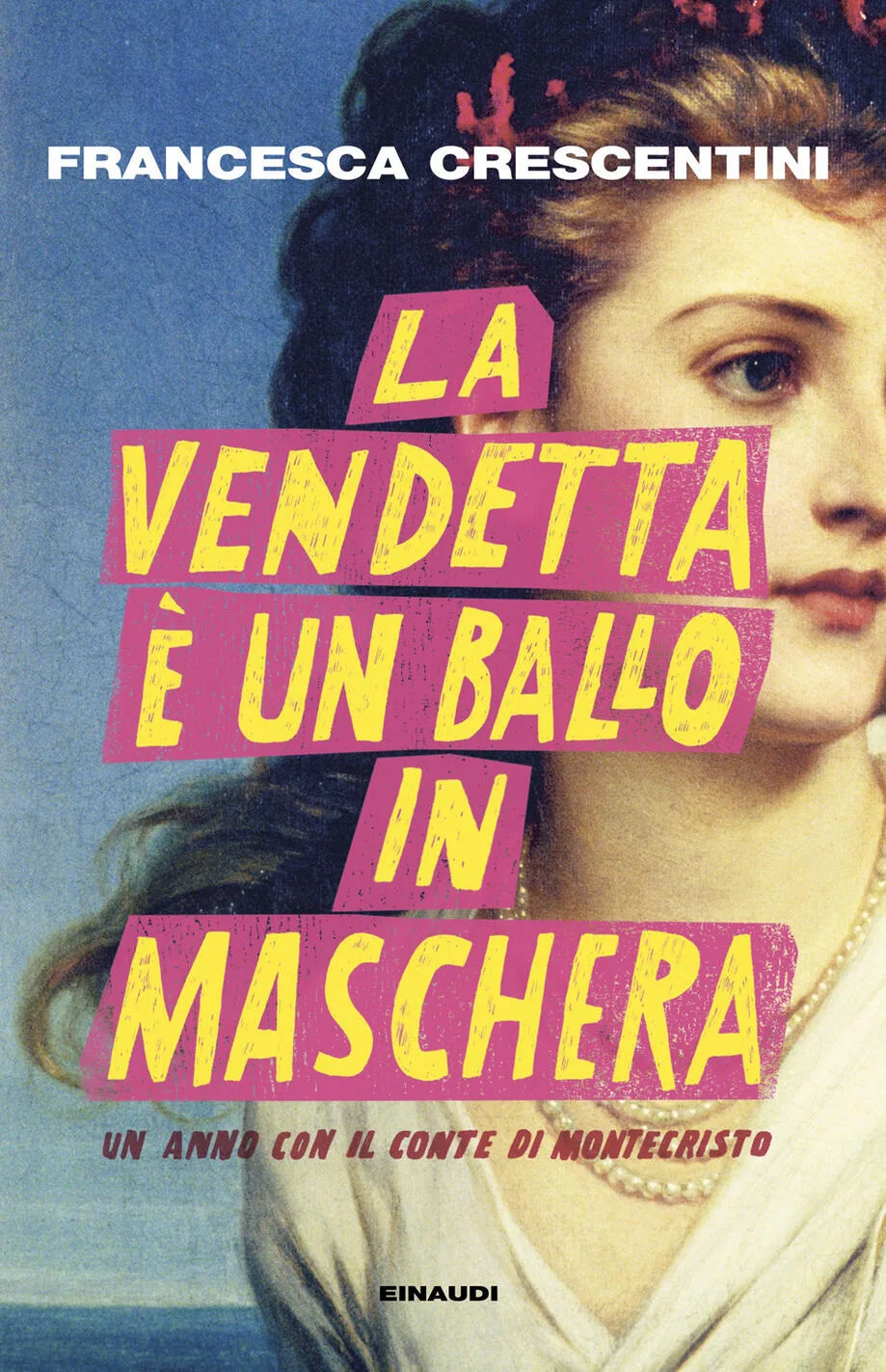 La vendetta è un ballo in maschera. Un anno con il Conte Di Montecristo