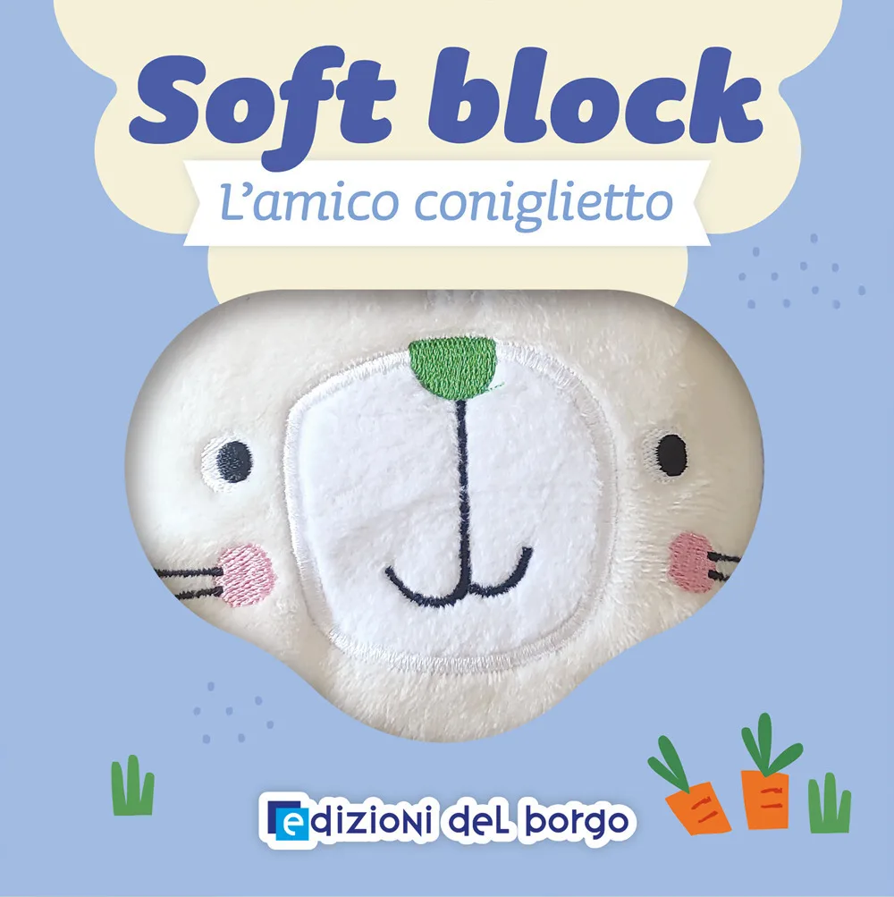 amico coniglietto. soft block. ediz. a colori (l')