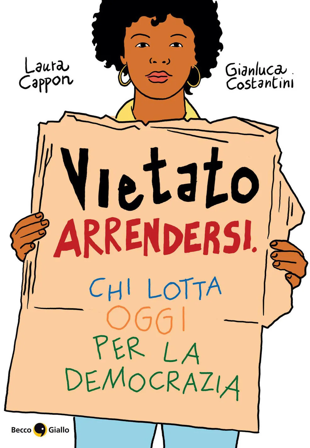 Vietato arrendersi. Chi lotta oggi per la democrazia