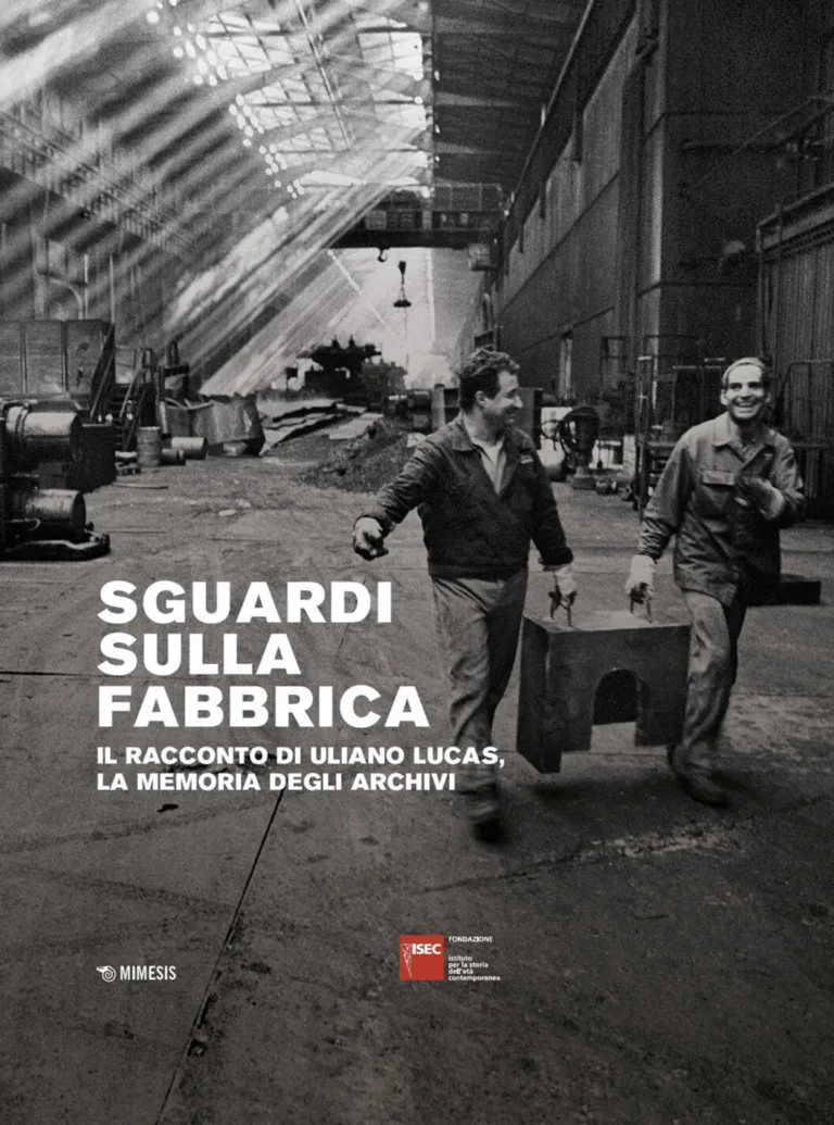 sguardi sulla fabbrica. il racconto di uliano lucas, la memoria degli archivi