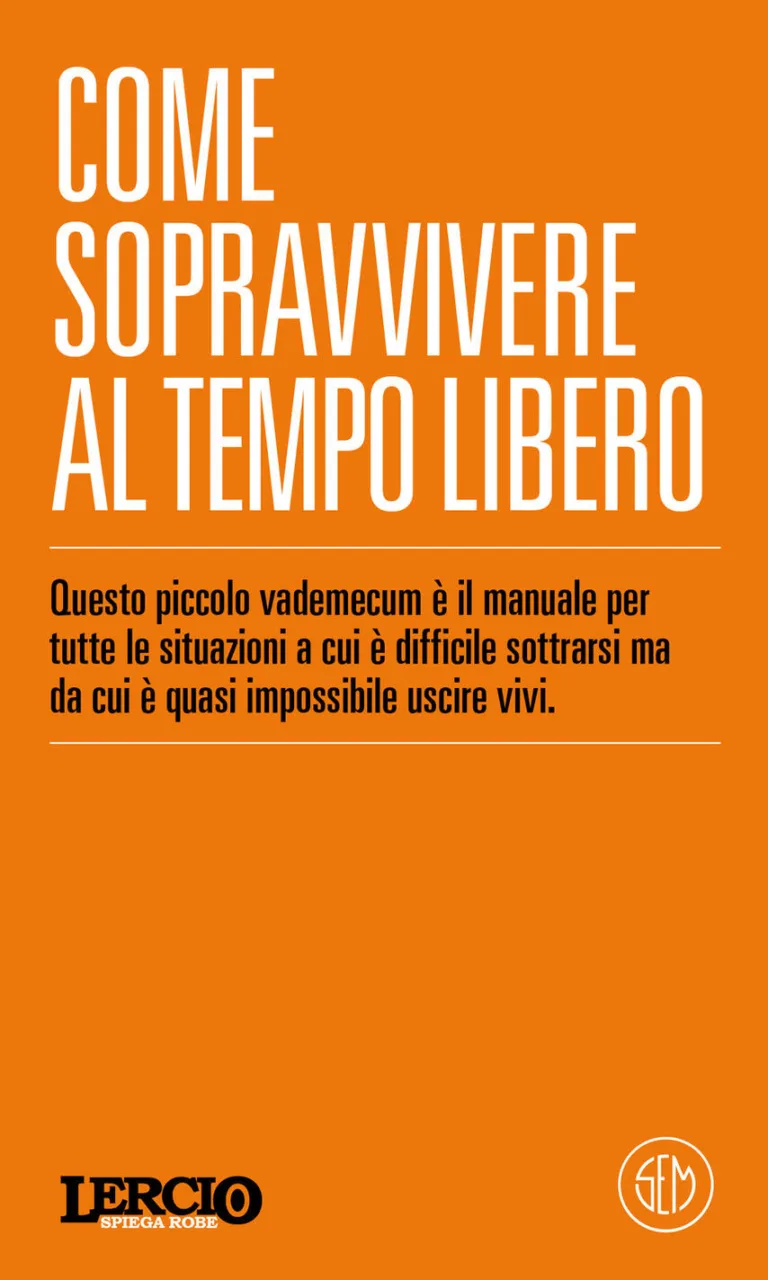 Lercio spiega robe. Come sopravvivere al tempo libero