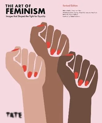 The art of feminism: images that shaped the fight for equality (updated and expanded)