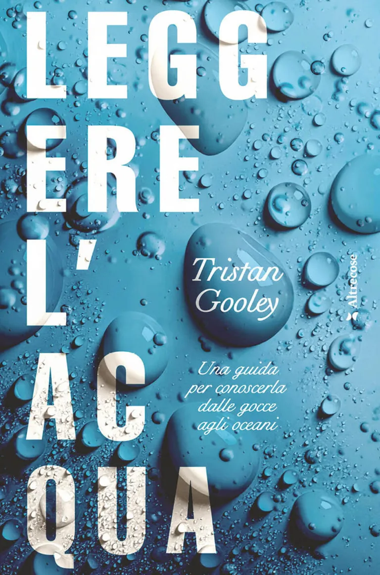 leggere l'acqua. una guida per conoscerla dalle gocce agli oceani