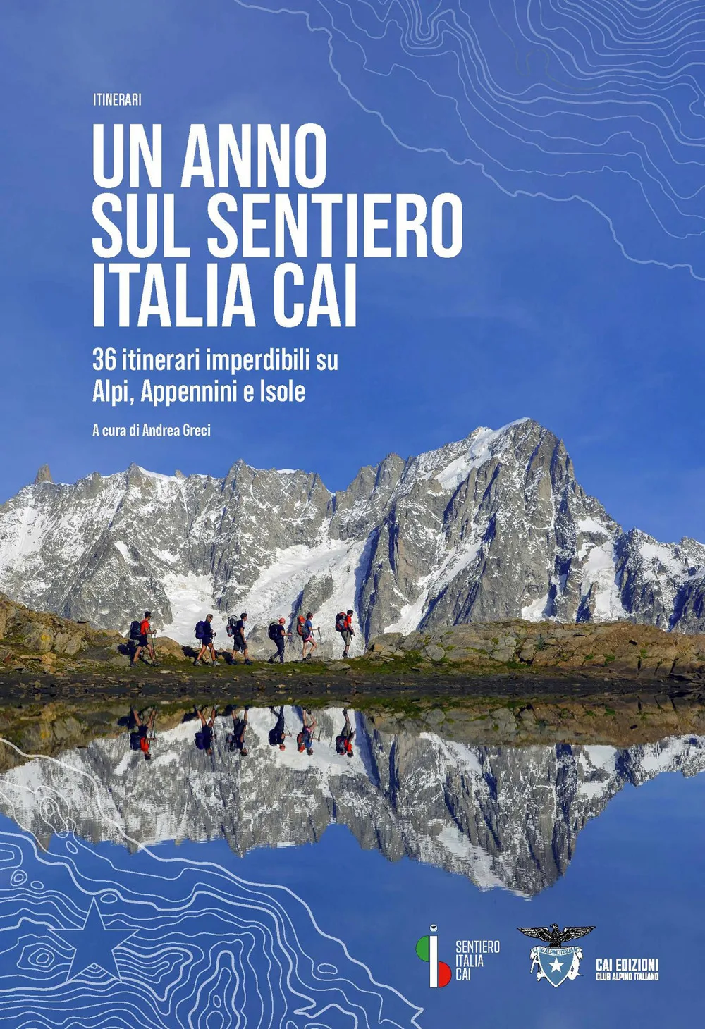 anno sul sentiero italia cai. 36 itinerari imperdibili su alpi, appennini e isole (un)
