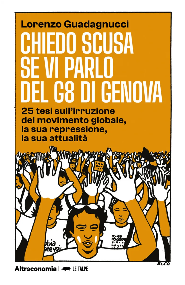 chiedo scusa se vi parlo del g8 di genova. 25 tesi sull'irruzione del movimento globale, la sua repressione, la sua attualità
