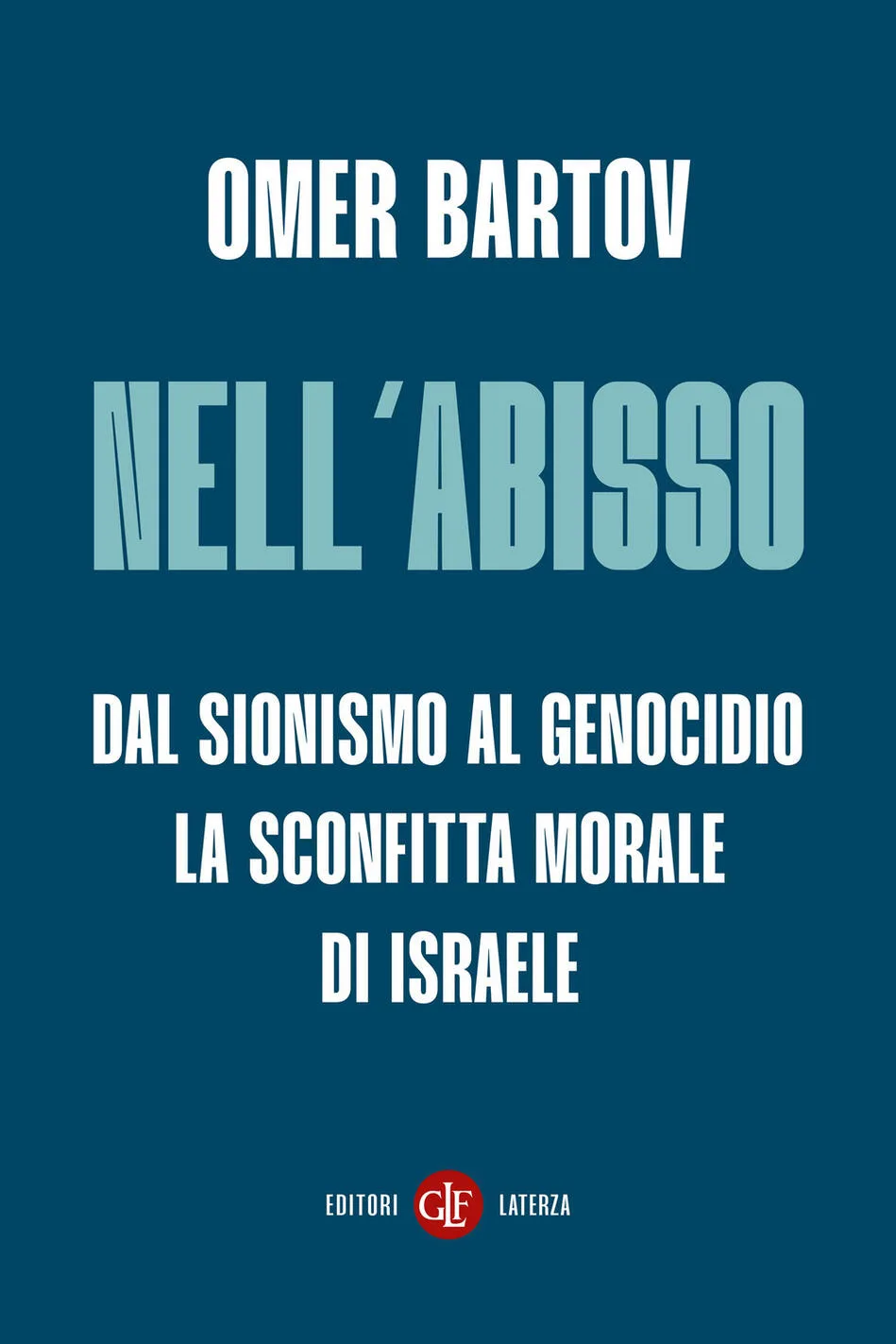 Nell'abisso. dal sionismo al genocidio: la sconfitta morale di israele