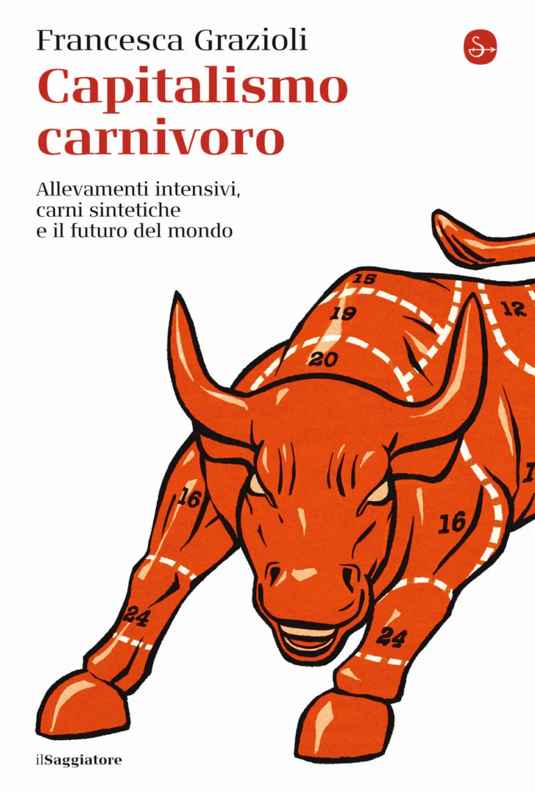 Capitalismo carnivoro.  Allevamenti intensivi, carni sintetiche e il futuro del mondo